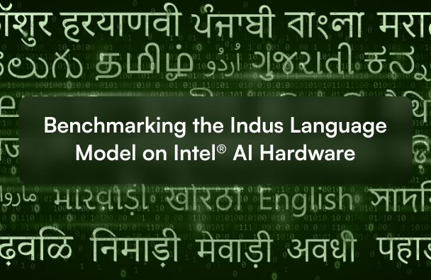 Benchmarking the Indus Language Model on Intel® AI Hardware